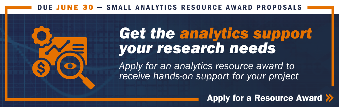 Due June 30 - Small Analytics Resource Proposals. Get the analytics support your research needs.  Apply for an analytics resource award to receive hands-on support for your project. Apply for a Resource Award.